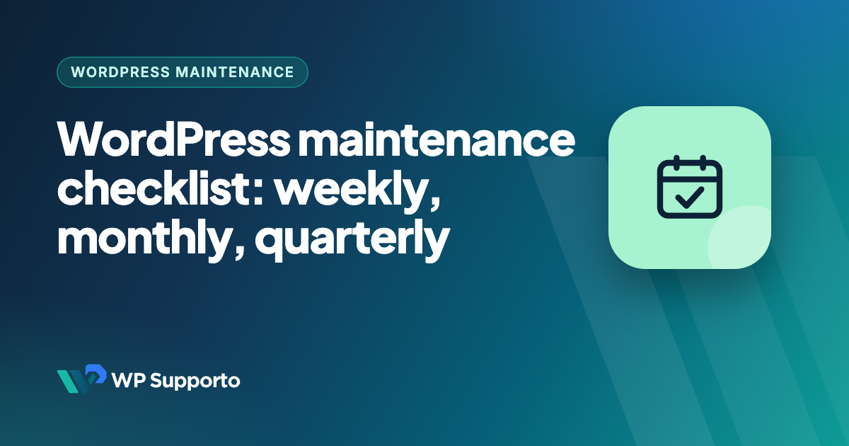 WordPress Maintenance Checklist: Weekly, Monthly and Quarterly Tasks