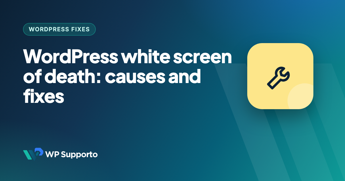 WordPress White Screen of Death: Causes and Fixes